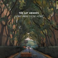 Home Away from Home - The Lay Awakes