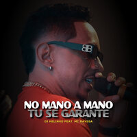 No Mano a Mano, Tu Se Garante - Dj Helinho & MC Rayssa