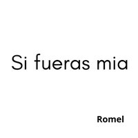 Si Fueras Mia - Romel