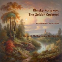 The Golden Cockerel: 1. Tsar Dodon in His Palace - Maxwell Philharmonic Orchestra