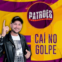 Caí no Golpe - Patrões da Pisadinha