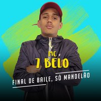 Final de Baile, Só Mandelão - MC 7 Belo