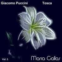 Tosca, Act II: O galantuomo, come andò la caccia (Scarpia, Spoletta) - Maria Callas & Джакомо Пуччини