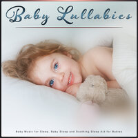 Baby Lullaby and Baby Lullabies - Pure Baby Sleep & Baby Lullaby Academy & Baby Sleep Music