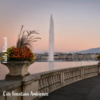 City Fountain Ambience, Pt. 20 - Steve Brassel