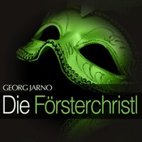 Die Försterchristl: Act III - '' Dialog '', No. 13 - Franz Marszalek & Franz Fehringer & Peter Alexander & Peter René Körner & Herta Talmar & Kurt Großkurth