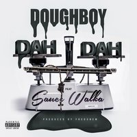 Dah Dah (feat. Sauce Walka) - Doughboy & Sauce Walka