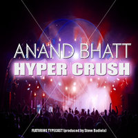 Hyper Crush - Anand Bhatt1 & Typecast & Anand Bhatt