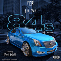 84s of Mine - Lil' Pat & Paul Wall