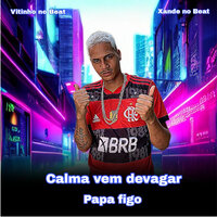 Calma Vem Devagar - Papa Figo