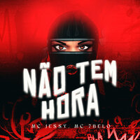 Não Tem Hora - Mc Jessy & MC 7 Belo