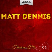 I Didn't Know What Time It Was - Matt Dennis
