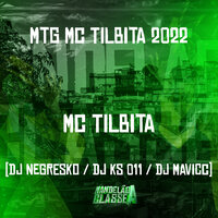 Medley Mc Tilbita 2022 - DJ KS 011 & DJ MAVICC & MC TILBITA & Dj Negresko