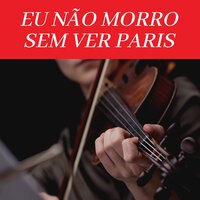 Eu Não Morro Sem Ver Paris - Brasilia Ritmos & Sivuca
