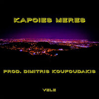 Kapoies Meres - Vele & Dimitris Koufoudakis