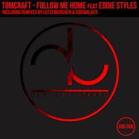 Follow Me Home - Tomcraft & Eddie Styles
