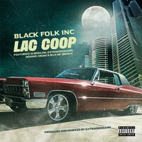 Lac Coop - Black Folk Inc. & Donnie Cross & Q Bosilini & B-Lo MF Brown & Extraordinaire