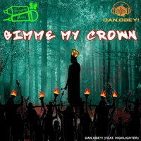 Gimme My Crown - Dan obey & Highlighter!
