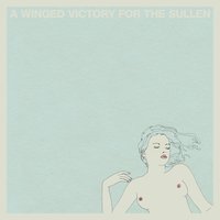 We Played Some Open Chords and Rejoiced, for the Earth Had Circled the Sun Yet Another Year - A Winged Victory for The Sullen & Dustin O'Halloran & Adam Bryanbaum Wiltzie
