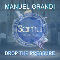 Drop The Pressure - Manuel Grandi