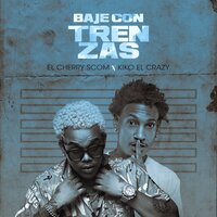 Baje Con Trenzas - EL CHERRY SCOM & Kiko el Crazy