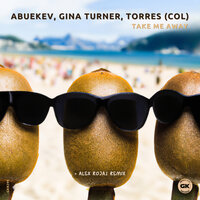 Take Me Away - AbueKev & Gina Turner & Torres (Col)