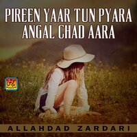 Pireen Yaar Tun Pyara Angal Chad Aara - Allahdad Zardari