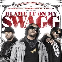 Blame It On My Swagg (Feat. Thorobread & Zilla Da Felon) - Big Boom & Zilla Da Felon & Thorobread