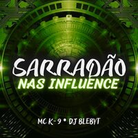 Sarradão nas Influencie - Dj Blebyt & MC K9