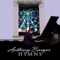 More About Jesus/What A Friend We Have In Jesus/When I Survey The Old Cross/What A Friend We Have In Jesus (reprise) - Anthony Burger