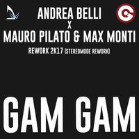 Gam Gam - Andrea Belli & MAURO PILATO & Max Monti & Stereomode