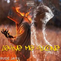 Leave Me Alone - Rude Jay®️ & Joseph Njeri