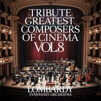 Tribute Greatest Composers of Cinema 101 - Lombardy Symphony Orchestra