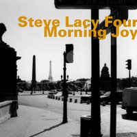 Morning Joy - Steve Lacy & Steve Potts & Jean-Jacques Avenel & Oliver Johnson & Steve Lacy Four