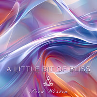 A Little Bit of Bliss - Fred Westra