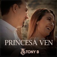 Princesa Ven - Tony B