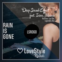 Rain Is Gone - Deep Sound Effect & Irina Makosh & Lou Van
