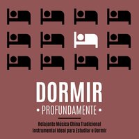 El Sonido del Guzheng Chino - Mantra para Dormir & Dormir Profundamente