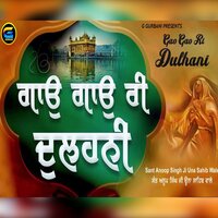 Gao Gao Ri Dulhani - Sant Anoop Singh Ji Una Sahib Wale