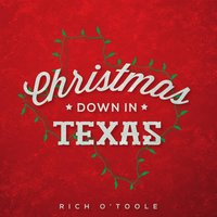 Christmas Down in Texas - Rich O'Toole