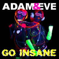 Go Insane - Adam & Eve
