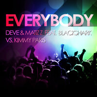 Everybody  feat. BlackShark VS Kimmy Paris - Deve & BlackShark Vs Kimmy Paris & Blackshark & Matizz
