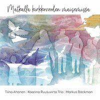 Mannalaulu - Kaarina Ruusuvirta Trio & Tiina Ahonen & Markus Bäckman