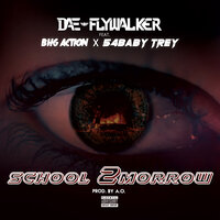 School 2marrow - Dae Flywalker & Bhg Action & 54 Baby Trey