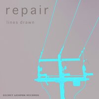 Lines Drawn - Repair & Matt Thibideau
