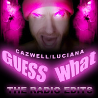 Guess What? - Cazwell & Luciana & Cazwell, Luciana & Vito Fun & The Deloryanz