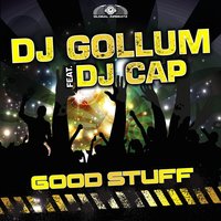 Good Stuff - DJ Gollum & DJ Cap