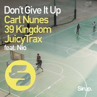 Don't Give It Up - Carl Nunes & 39 Kingdom & Juicy Traxx & Nio