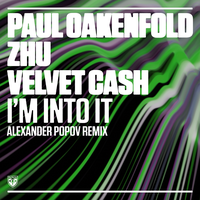 I'm into It - Paul Oakenfold & Velvet Cash & Alexander Popov