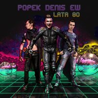 Złamane serce - Popek & Denis & EW
